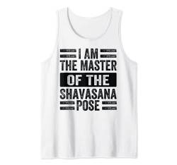 I Am The Master Of The Shavasana Pose - Funny Yoga Tank Top von Funny Quotes - Fun Sayings - Memes And Jokes