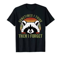 Sometimes I Think - Then I Forget - Funny Raccoon T-Shirt von Funny Quotes - Fun Sayings - Memes And Jokes