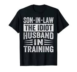 Son-In-Law The Idiot Husband-In-Training - Funny T-Shirt von Funny Quotes - Fun Sayings - Memes And Jokes