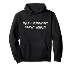 Make Empathy Great Again Pullover Hoodie von Funny Quotes With Crazy Font