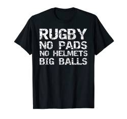 Funny Rugby Quote Gift Rugby No Pads No Helmets Big Balls T-Shirt von Funny Rugby Shirts & Vintage Gifts Design Studio