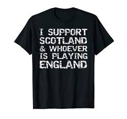 Scottish I Support Scotland & Whoever is Playing England T-Shirt von Funny Rugby Shirts & Vintage Gifts Design Studio