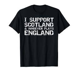 Scottish Rugby I Support Scotland & Whoever Plays England T-Shirt von Funny Rugby Shirts & Vintage Gifts Design Studio