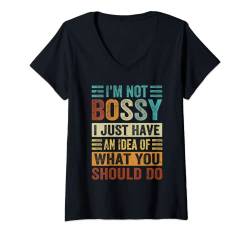 Damen I Am Not Bossy, I Just Have An Idea Of What You Should Do T-Shirt mit V-Ausschnitt von Funny Sarcasm - Irony - Sarcastic