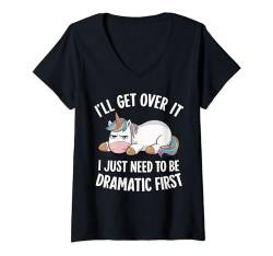 Damen Sarkasmus Ich werde darüber hinwegkommen Ich muss nur zuerst dramatisch sein T-Shirt mit V-Ausschnitt von Funny Sarcasm Sarcastic Humor Irony