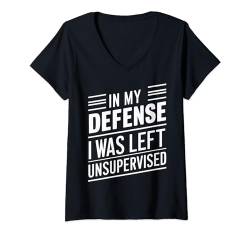 Damen Sarkasmus-Supervisor Zu meiner Verteidigung Ich wurde unbeaufsichtigt gelassen T-Shirt mit V-Ausschnitt von Funny Sarcasm Sarcastic Humor Irony