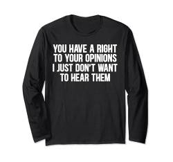 Opinion Right - Ignorant Sarcasm Tee Witz Erwachsene Männer Frauen Langarmshirt von Funny Sarcasm Saying Wisdom Gift Joke Adults Shirt