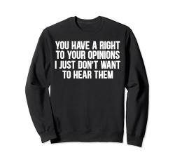 Opinion Right - Ignorant Sarcasm Tee Witz Erwachsene Männer Frauen Sweatshirt von Funny Sarcasm Saying Wisdom Gift Joke Adults Shirt