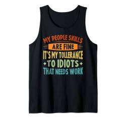 My People Skills Are Fine - Funny Sarcasm Saying Tank Top von Funny Sarcastic Irony Quotes And Weird Fun Sayings