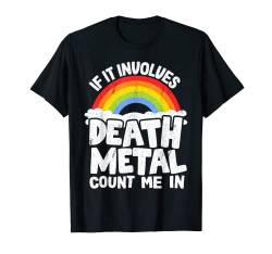 Wenn es um Death Metal geht, Count Me In Kids Metal Rainbow T-Shirt von Funny Satanic & Death Metal Gifts Men Women Kids