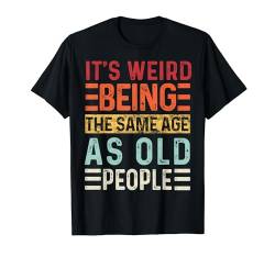 Es ist komisch, genauso alt zu sein wie alte Leute Lustiges Retro T-Shirt von Funny Saying 86's Retro