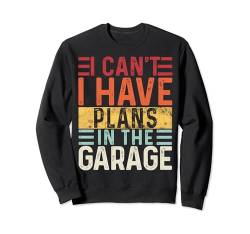 I Can't I have Plans in the Garage , Lustiger Spruch Retro Sweatshirt von Funny Saying 86's Retro