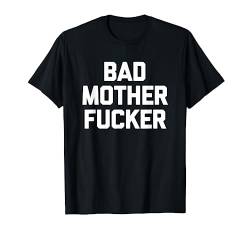 Bad Motherfucker T-Shirt lustig Spruch sarkastisch Neuheit cool T-Shirt von Funny Shirt With Saying & Funny T-Shirts