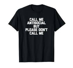 Call Me Antisocial But Please Don't Call Me T-Shirt Lustig T-Shirt von Funny Shirt With Saying & Funny T-Shirts