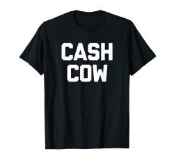 Cash Cow T-Shirt lustiger Spruch sarkastischer Humor coole Neuheit T-Shirt von Funny Shirt With Saying & Funny T-Shirts