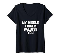 Damen My Middle Finger Salutes You T-Shirt Lustiger Spruch Sarkastic T-Shirt mit V-Ausschnitt von Funny Shirt With Saying & Funny T-Shirts