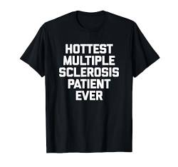Heißesten Multiple Sklerose Patienten Ever T-Shirt Funny MS T-Shirt von Funny Shirt With Saying & Funny T-Shirts