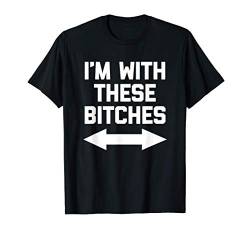 I'm With These Bitches T-Shirt funny saying sarcastic cute T-Shirt von Funny Shirt With Saying & Funny T-Shirts
