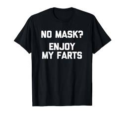 No Mask? Enjoy My Farts T-Shirt Lustiger Spruch sarkastisch cool T-Shirt von Funny Shirt With Saying & Funny T-Shirts