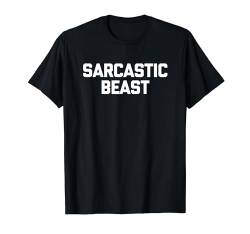 Sarcastic Beast T-Shirt funny saying sarcastic novelty humor T-Shirt von Funny Shirt With Saying & Funny T-Shirts