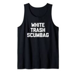 T-Shirt mit Aufschrift "White Trash Scumbag" Tank Top von Funny Shirt With Saying & Funny T-Shirts