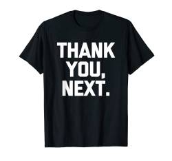 Thank You, Next T-Shirt mit lustigem Spruch sarkastischer Neuheit Humor T-Shirt von Funny Shirt With Saying & Funny T-Shirts