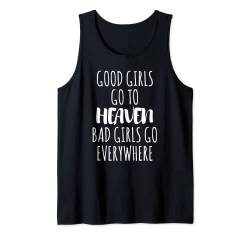 Good Girls Go To Heaven Bad Girls Go Everywhere T-Shirt Tank Top von Funny Shirts