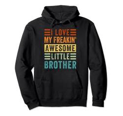 I Love My Freakin' Awesome Little Brother - Family Pullover Hoodie von Funny Sibling - Family - Brothers