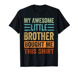 My Awesome Little Brother Bought Me This Shirt - Funny T-Shirt von Funny Sibling - Family - Brothers