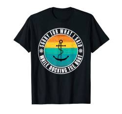 Lustiges T-Shirt mit Aufschrift "Sorry For What I Said While Docking The Boot" T-Shirt von Funny Sorry Docking Boat Vintage Boating Gift Tee
