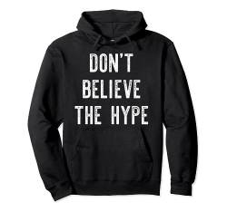 Don't Believe The Hype Shirt Humorvolles, lustiges T-Shirt Pullover Hoodie von Funny T Shirts For Men Women