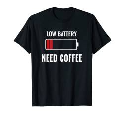 Low Battery Need Coffee Shirt Funny Sprüche T-Shirt T-Shirt von Funny T Shirts For Men Women