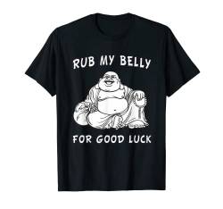 Rub My Belly For Good Luck Lustige Sprüche Buddha T-Shirt T-Shirt von Funny T Shirts For Men Women