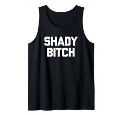 Shady Bitch T-Shirt lustig Spruch sarkastisch Neuheit cool süß Tank Top von Funny T-Shirts For Women & Funny Womens Shirts