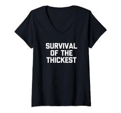 Survival of the Thickest T-Shirt lustig Spruch sarkastisch süß T-Shirt mit V-Ausschnitt von Funny T-Shirts For Women & Funny Womens Shirts
