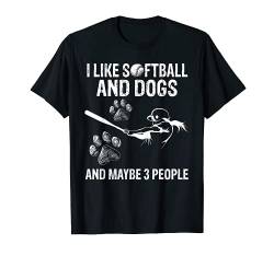 I Like Softball And Dogs And Maybe 3 People Softball Players T-Shirt von Funny Tee For Family