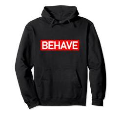 Behave Pullover Hoodie von Funny Tees