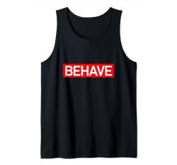 Behave Tank Top von Funny Tees