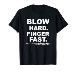 Blow Hard Finger Fast Flöte T-Shirt von Funny Tees