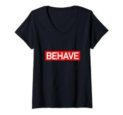 Damen Behave T-Shirt mit V-Ausschnitt von Funny Tees