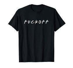 Lustiges T-Shirt mit Aufschrift "Fuck Off" T-Shirt von Funny Tees