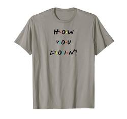 How You Doin'? Funny T Shirt von Funny Thanksgiving with Friends & Family