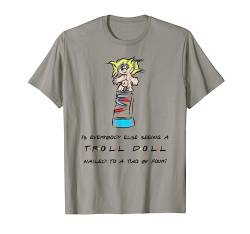 Is Everybody Else Seeing A Doll Nailed.. Lustiges Zitat T-Shirt T-Shirt von Funny Thanksgiving with Friends & Family