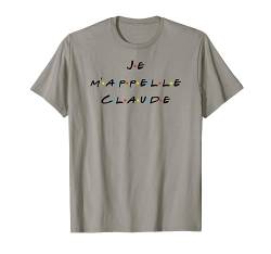 Je m'appelle Claude Funny French With Friends Quote T Shirt von Funny Thanksgiving with Friends & Family