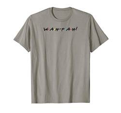 Wah-Pah! Funny Quote With Friends T-Shirt von Funny Thanksgiving with Friends & Family