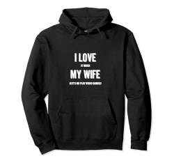 I Love It When My Wife Lets Me Play Video Games Gaming Gifts Pullover Hoodie von Funny Valentine's Day Party Gamer Husband Gifts