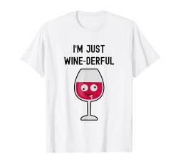 Lustiges Rotweinglas mit Aufschrift "I'm Just Wine-Derful" T-Shirt von Funny Wine Drinkers Glass of Wine Humor Apparel
