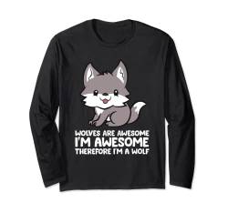 Wölfe sind großartig. Ich bin großartig Deshalb bin ich ein Wolf Langarmshirt von Funny Wolves Gifts For Wolf Lovers