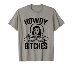 Howdy Bitches - Lustige Western Country Musik Niedlich Cowgirl T-Shirt von Funny Women's Gifts & Funny Ladies Designs