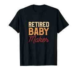 Retired Baby Maker Post-Vasektomie Geschenk zur Geburt T-Shirt von Funny vasectomy surgery gift for birth control